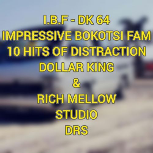 Impressive Bokotsi Fam - DK 64 (10 HITS OF DISTRACTION)