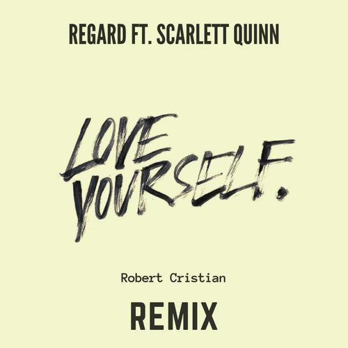 Love Yourself (feat. Scarlett Quinn) [Robert Cristian Remix] 