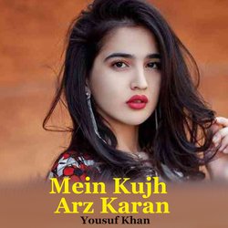 Mein Kujh Arz Karan-NjgnSwdVWVA