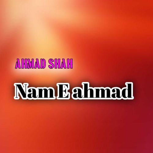 Nam E ahmad