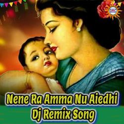 Nene Ra Amma Nu Aiedhi (Dj Remix Song)-Eg8KUwYBU3Y