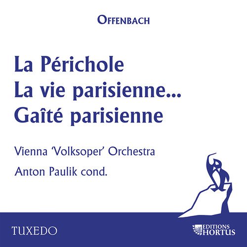 Offenbach: La Périchole, la vie parisienne & Gaîté parisienne