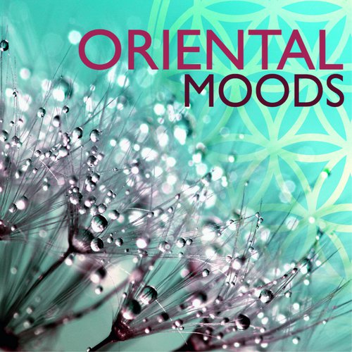 Oriental Moods - Calming Meditation Time Music for Reiki Training, Yoga & Inner Peace