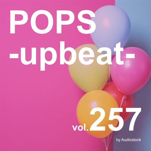 POPS -upbeat-, Vol. 257 -Instrumental BGM- by Audiostock