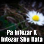 Pa Intezar K Intezar Shu Rata