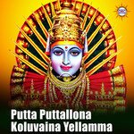 Putta Puttallona Koluvaina Yellamma