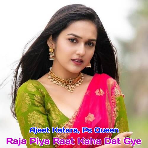 Raja Piya Raat Kaha Pe Dat Gye