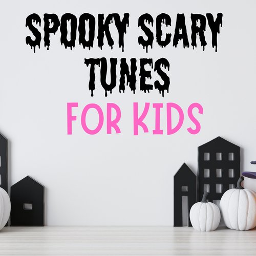 Spooky Scary Tunes for Kids