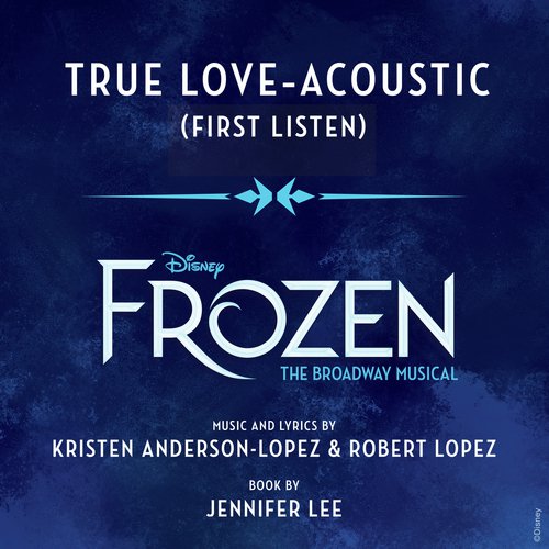 True Love (From "Frozen: The Broadway Musical" / First Listen / Acoustic)