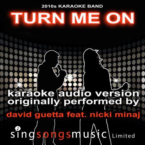 Turn Me On (Originally Performed By David Guetta feat. Nicky Minaj) {Karaoke Audio Version}