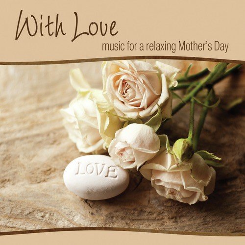 With Love ~ music for a relaxing Mother's Day