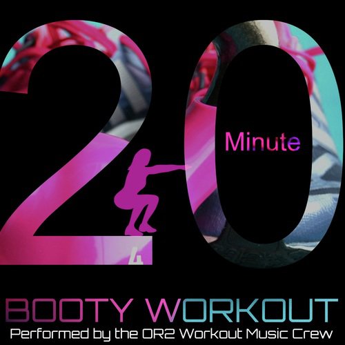 20 Minute Booty Workout (Workout Music ideal for Body Shaping, Cycling, Running, Weight Lifting and H.I.I.T Training)