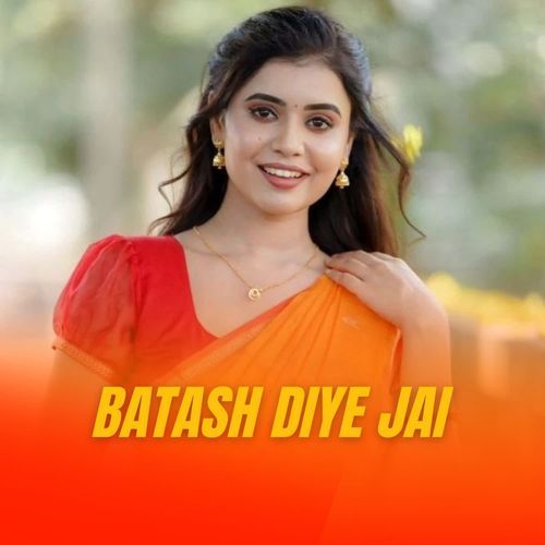 Batash Diye Jai