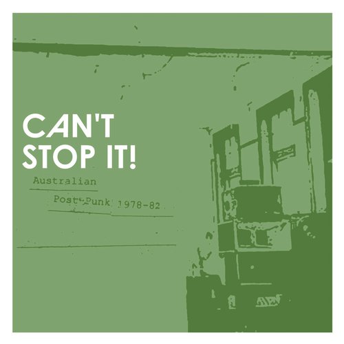 Can't Stop It! Australian Post-Punk 1978-82