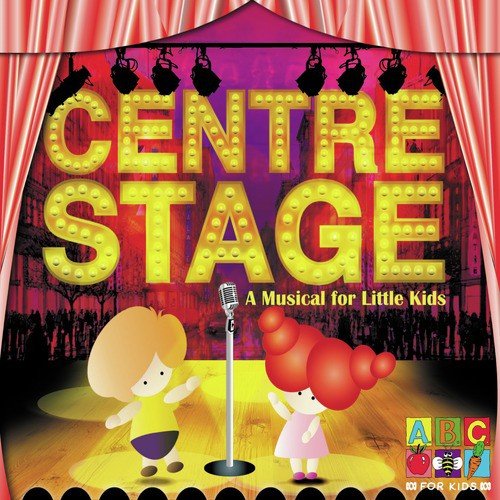 Centre Stage - A Musical for Little Kids