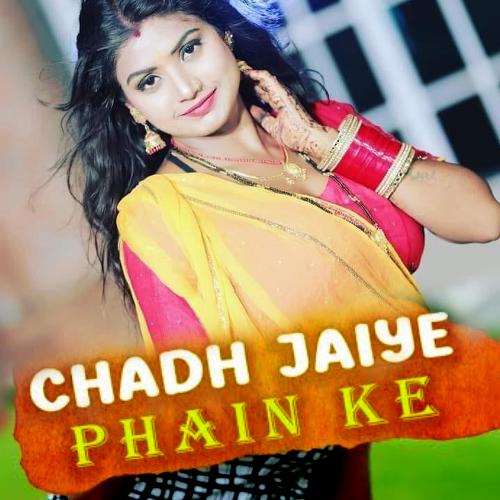Chadh Jaiye Phain Ke