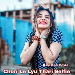 Chori Le Lyu Thari Selfie-OAcDek1-VEc