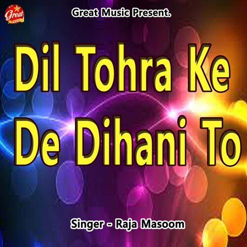 Dil Tohra Ke De Dihani To