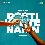 Dosti Karte Nahin - Trap Remix