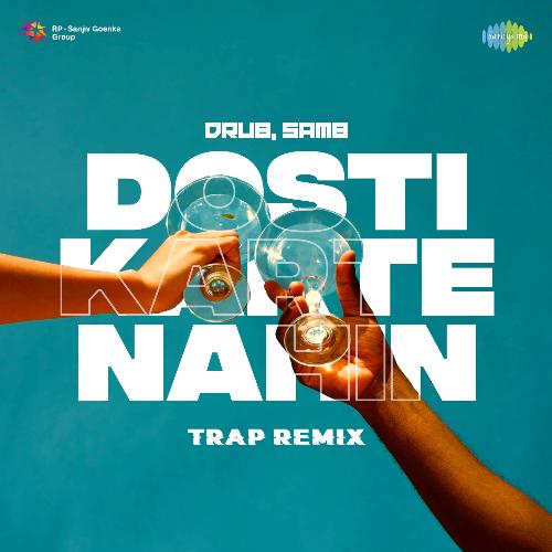 Dosti Karte Nahin - Trap Remix