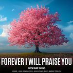 Forever I Will Praise You - Worship Song