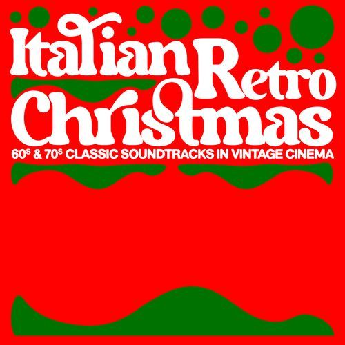 Italian Retro Christmas – 60's & 70's Classic Soundtracks In Vintage Cinema_poster_image