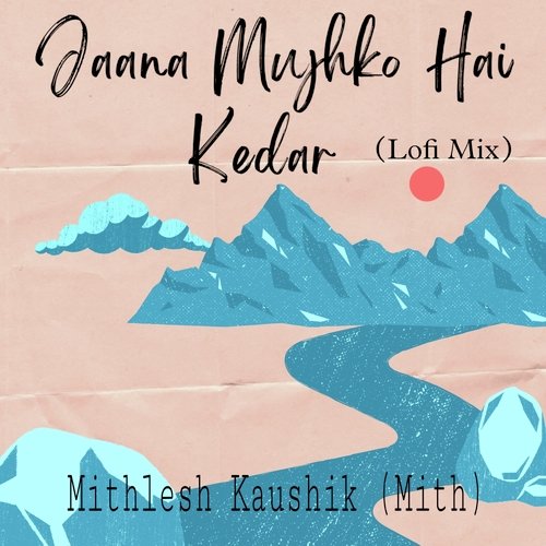 Jaana Mujhko Hai Kedar (Lofi Mix)