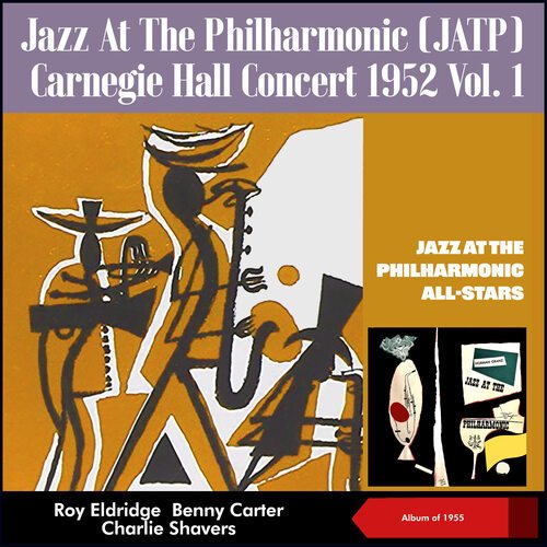 Jazz At The Philharmonic (JATP) - Carnegie Hall Concert 1952, Vol. 1 (Album of 1955)_poster_image