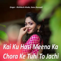 Kai Ku Hasi Meena Ka Chora Ke Tuhi To Jachi