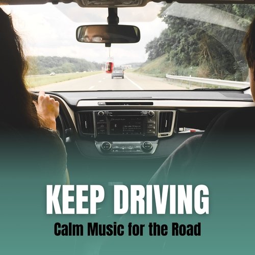 Keep Driving - Calm Music for the Road