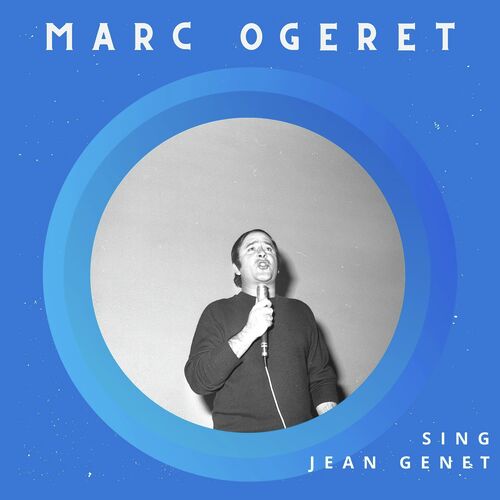 Marc Ogeret Sing Jean Genet