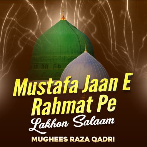 Mustafa Jaan e Rahmat Pe Lakhon Salaam