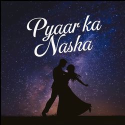 Pyaar Ka Nasha-Qxs0eBNzD3E