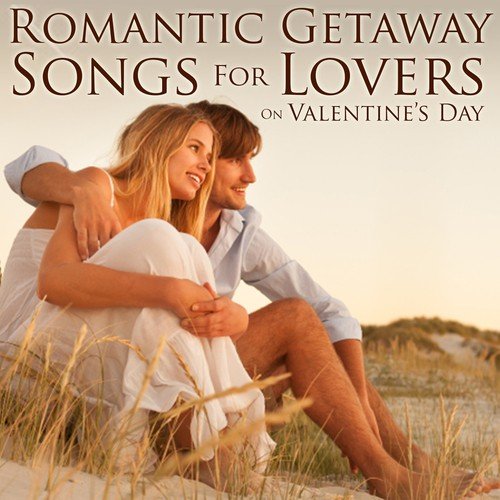 Romantic Getaway Songs for Lovers