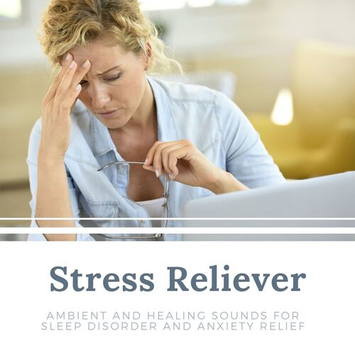 Stress Reliever: Ambient and Healing Sounds for Sleep Disorder and Anxiety Relief