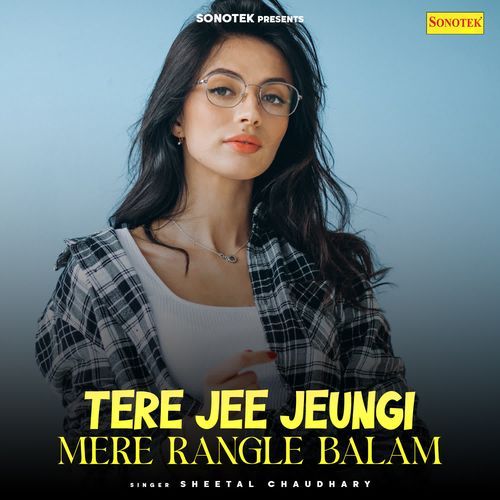Tere Jee Jeungi Mere Rangle Balam