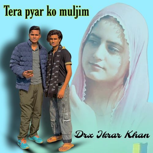 Tere Pyar Ko Muljim