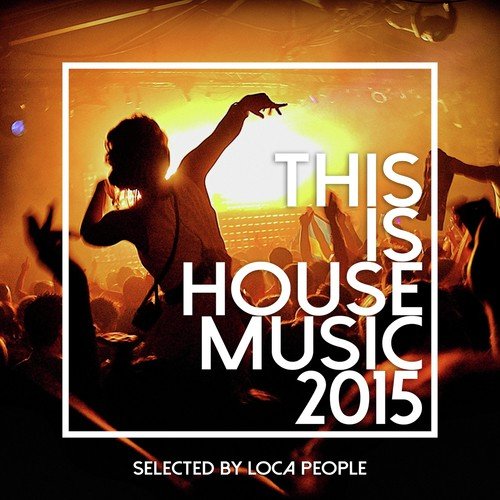 This Is House Music 2015 - Best Of Deep, EDM and Electro