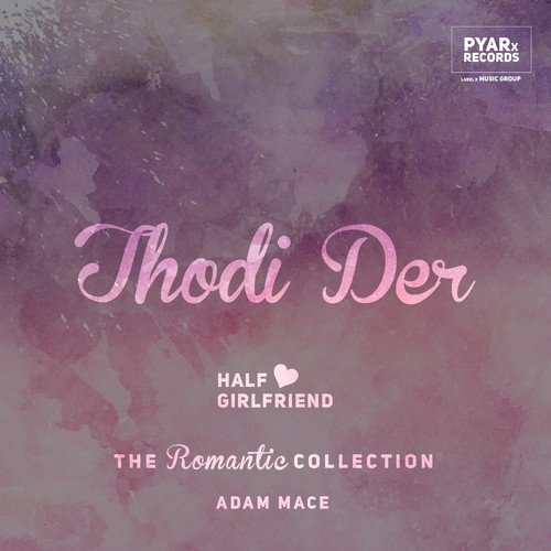 Thodi Der (The Romantic Collection) (Half Girlfriend)
