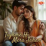 Tujhme Hi Mera Jahan