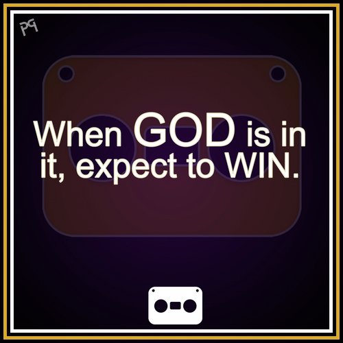 When GOD Is In, It Expect to Win
