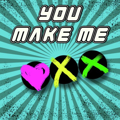 You Make Me (Originally Performed By Avicii)