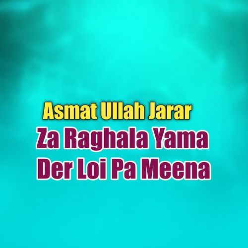Za Raghala Yama Der Loi Pa Meena