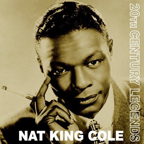 20th Century Legends - Nat 'King' Cole