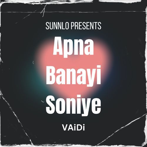 Apna Banayi Soniye