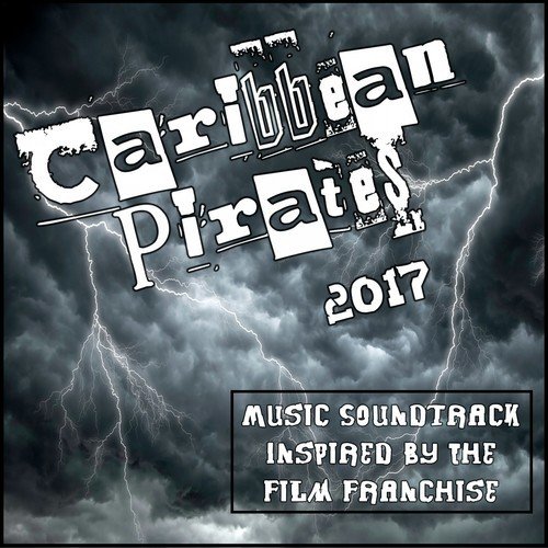 Caribbean Pirates 2017 (Music Soundtrack Inspired by the Movie Franchise)_poster_image