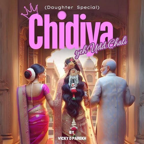 Chidiya Yeh Udd Chali (Daughter Song)