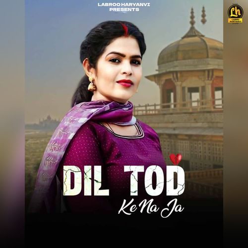 Dil Tod Ke Na Ja