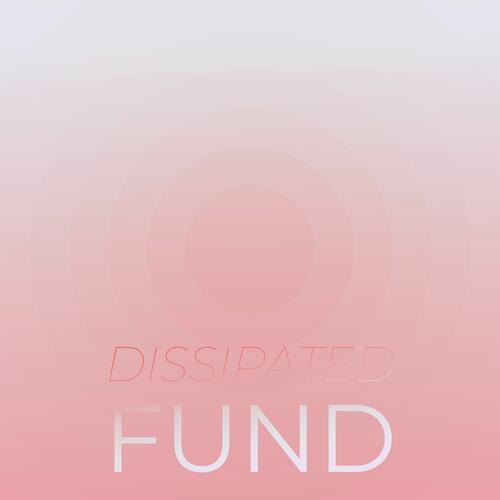 Dissipated Fund