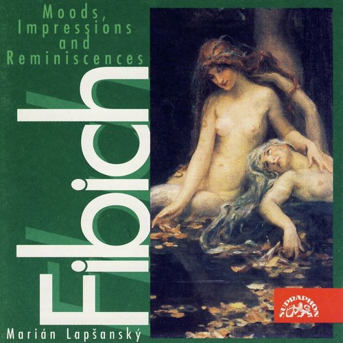 Fibich: Moods, Impressions and Reminiscences, Vol. 2